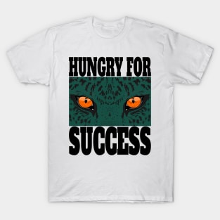 Stay Hungry for Successe T-Shirt